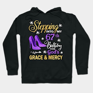 Stepping Into My 67th Birthday With God's Grace & Mercy Bday Hoodie